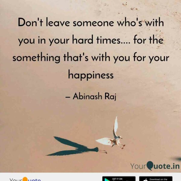 don-t-leave-someone-who-s-you-your-hard-times-something-s